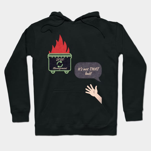 2020 is a dumpster fire Hoodie by EMP